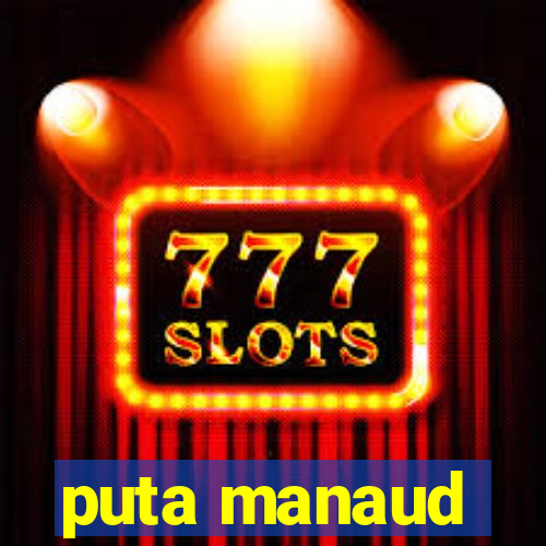 puta manaud